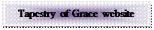 Text Box: Tapestry of Grace website