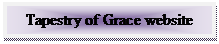 Text Box: Tapestry of Grace website